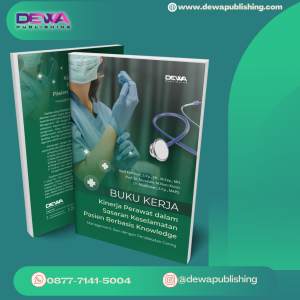 BUKU KERJA Kinerja Perawat Dalam Sasaran Keselamatan Pasien Berbasis Knowledge Management: Seci Dengan Pendekatan Caring