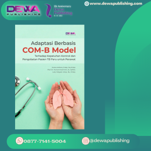 Model Adaptasi Berbasis COM-B Model Terhadap Kepatuhan Kontrol dan Pengobatan Pasien TB Paru untuk Perawat