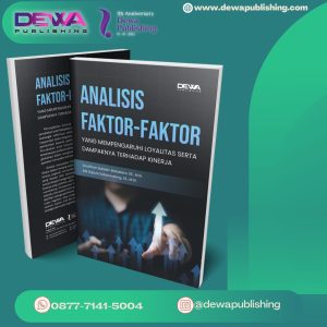 ANALISIS FAKTOR-FAKTOR YANG MEMPENGARUHI LOYALITAS SERTA DAMPAKNYA TERHADAP KINERJA