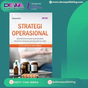 STRATEGI OPERASIONAL SEGMENTASI PASAR DARI BAURAN PROMOSI DENGAN METODE SEM & CART: STUDI PRODUK OBAT BEBAS