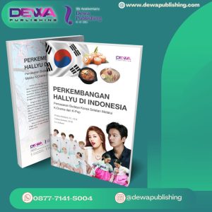 PERKEMBANGAN HALLYU DI INDONESIA: Pemasaran Budaya Korea Selatan Melalui K-Drama dan K-Pop