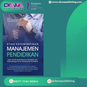 ETIKA KEPEMIMPINAN MANAJEMEN PENDIDIKAN (Kajian Teoritis Kepemimpinan Pendidikan dan Perkembangan Isu-isu Kontemporer Pendidikan)