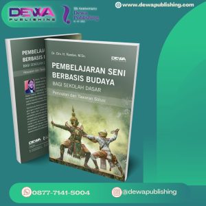 PEMBELAJARAN SENI BERBASIS BUDAYA BAGI SEKOLAH DASAR Persoalan dan Tawaran Solusi