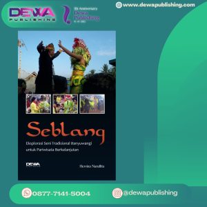 SEBLANG Eksplorasi Seni Tradisional Banyuwangi untuk Pariwisata Berkelanjutan