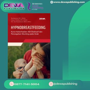 HYPNOBREASTFEEDING Kunci Keberhasilan ASI Eksklusif dan Pencegahan Stunting pada Anak