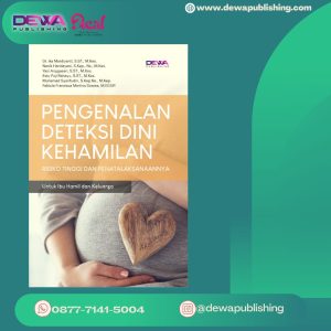 PENGENALAN DETEKSI DINI KEHAMILAN RISIKO TINGGI DAN PENATALAKSANAANNYA (Untuk Ibu Hamil dan Keluarga)