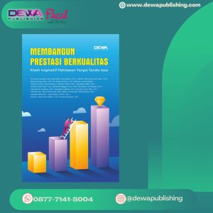 MEMBANGUN PRESTASI BERKUALITAS Kisah Inspiratif Pahlawan Tanpa Tanda Jasa