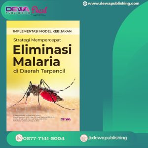 IMPLEMENTASI MODEL KEBIJAKAN Strategi Mempercepat Eliminasi Malaria di Daerah Terpencil