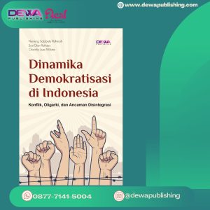 DINAMIKA DEMOKRATISASI DI INDONESIA : KONFLIK, OLIGARKI, DAN ANCAMAN DISINTEGRASI